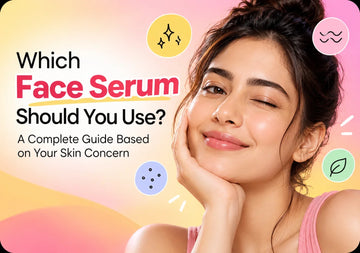 Which Face Serum Should You Use? A Complete Guide Based on Your Skin Concern